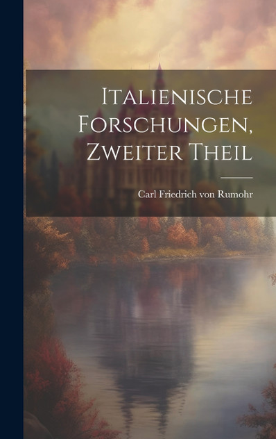 Italienische Forschungen, Zweiter Theil