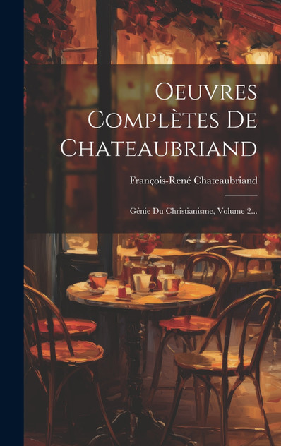 Oeuvres Complètes De Chateaubriand Oeuvres Complètes De Chateaubriand