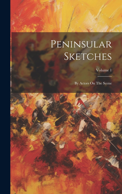 Peninsular Sketches Peninsular Sketches