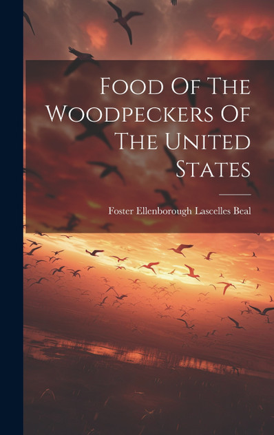 Food Of The Woodpeckers Of The United States Food Of The Woodpeckers Of The United States