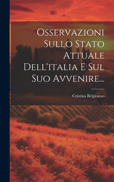 Osservazioni Sullo Stato Attuale Dell'italia E Sul Suo Avvenire... Osservazioni Sullo Stato Attuale Dell'italia E Sul Suo Avvenire...