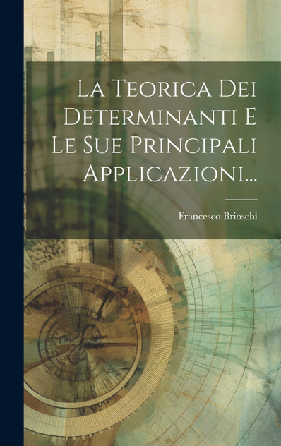 La Teorica Dei Determinanti E Le Sue Principali Applicazioni... La Teorica Dei Determinanti E Le Sue Principali Applicazioni...