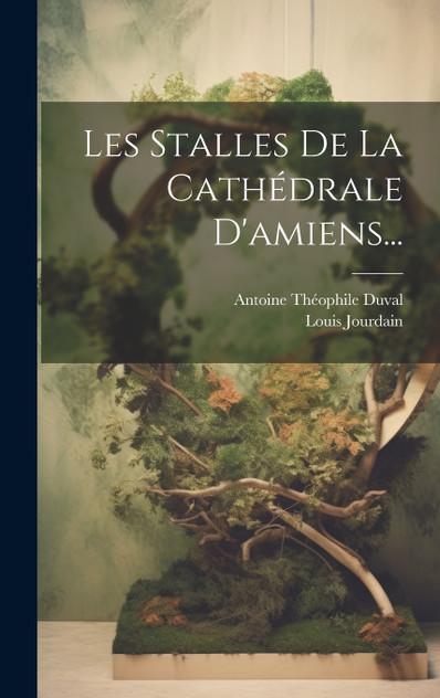 Les Stalles De La Cathédrale D'amiens... Les Stalles De La Cathédrale D'amiens...