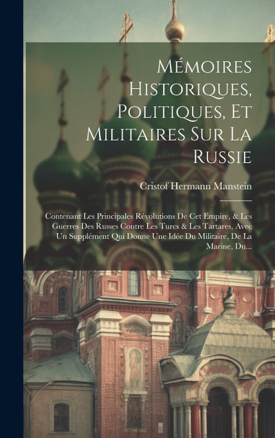 Mémoires Historiques, Politiques, Et Militaires Sur La Russie Mémoires Historiques, Politiques, Et Militaires Sur La Russie