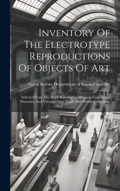 Inventory Of The Electrotype Reproductions Of Objects Of Art Inventory Of The Electrotype Reproductions Of Objects Of Art