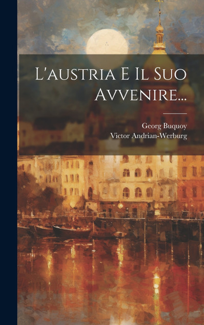 L'austria E Il Suo Avvenire... L'austria E Il Suo Avvenire...