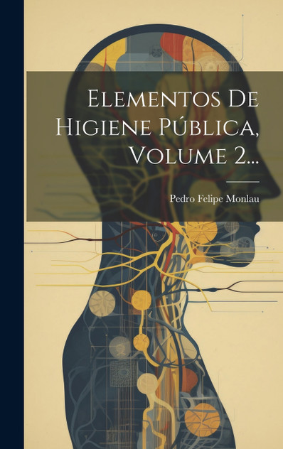 Elementos De Higiene Pública, Volume 2... Elementos De Higiene Pública, Volume 2...
