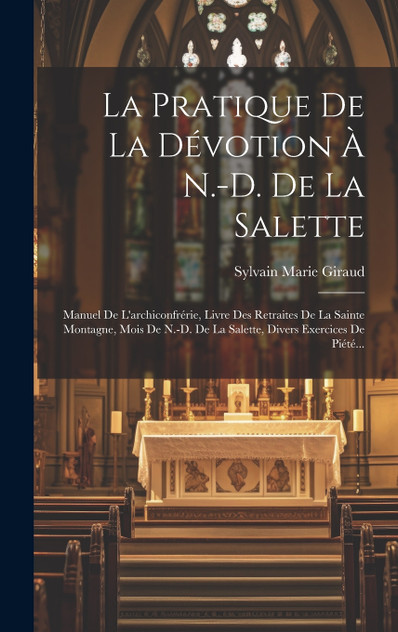 La Pratique De La Dévotion À N.-d. De La Salette