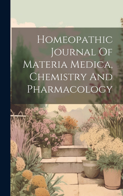 Homeopathic Journal Of Materia Medica, Chemistry And Pharmacology Homeopathic Journal Of Materia Medica, Chemistry And Pharmacology