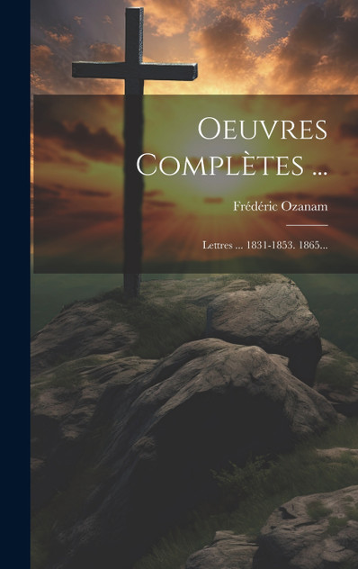 Oeuvres Complètes ...