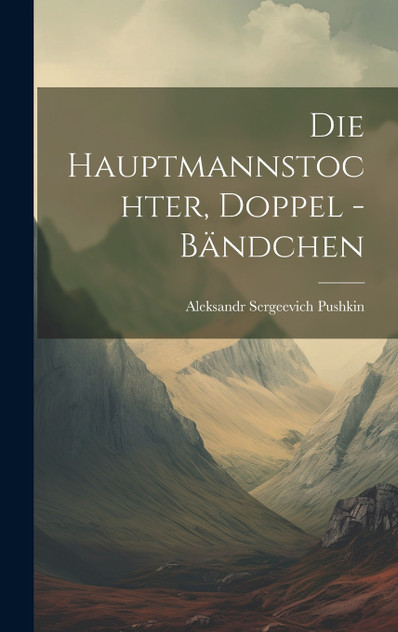 Die Hauptmannstochter, Doppel -Bändchen Die Hauptmannstochter, Doppel -Bändchen