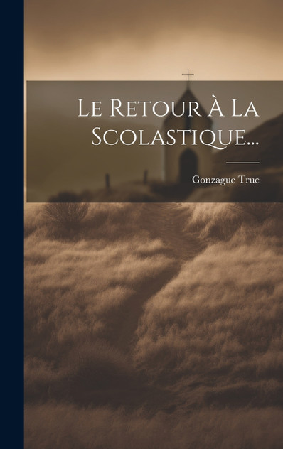 Le Retour À La Scolastique... Le Retour À La Scolastique...