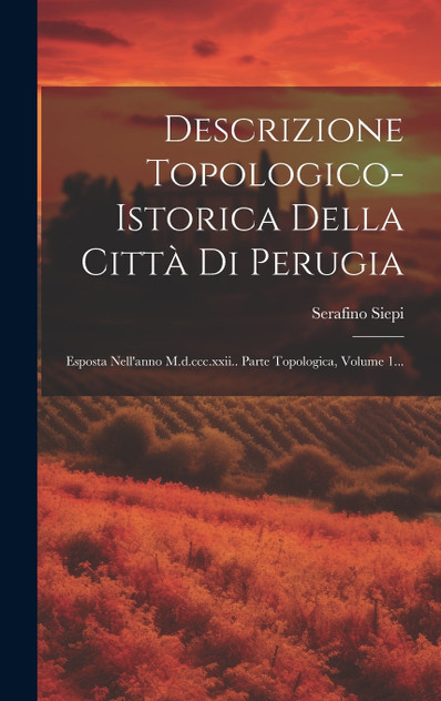 Descrizione Topologico-istorica Della Città Di Perugia Descrizione Topologico-istorica Della Città Di Perugia