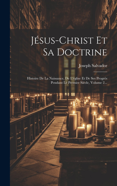 Jésus-christ Et Sa Doctrine Jésus-christ Et Sa Doctrine