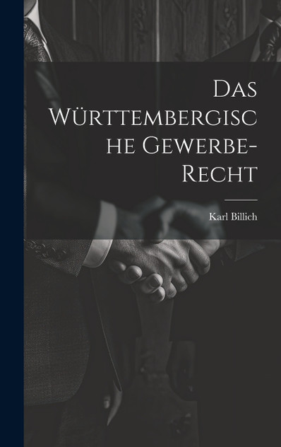 Das Württembergische Gewerbe-recht Das Württembergische Gewerbe-recht