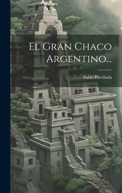 El Gran Chaco Argentino... El Gran Chaco Argentino...