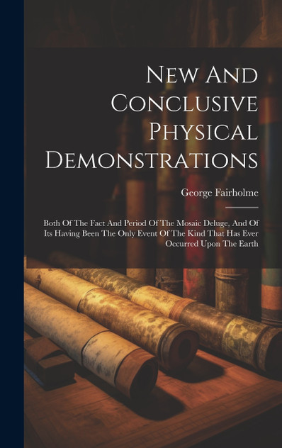 New And Conclusive Physical Demonstrations