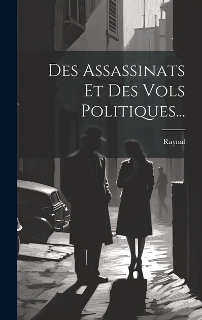 Des Assassinats Et Des Vols Politiques... Des Assassinats Et Des Vols Politiques...
