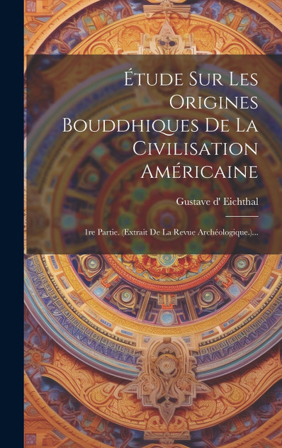 Étude Sur Les Origines Bouddhiques De La Civilisation Américaine Étude Sur Les Origines Bouddhiques De La Civilisation Américaine