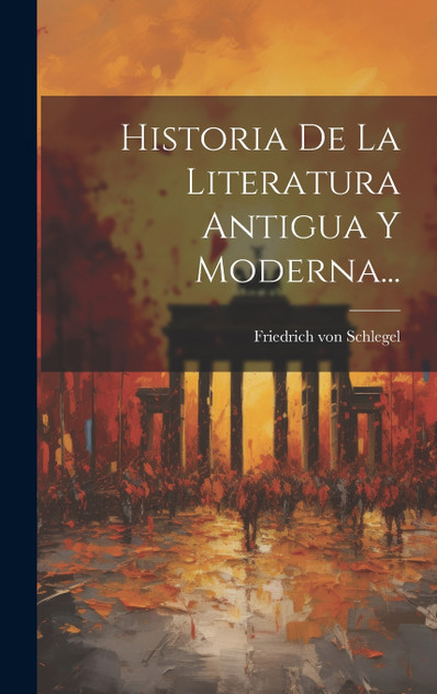 Historia De La Literatura Antigua Y Moderna... Historia De La Literatura Antigua Y Moderna...