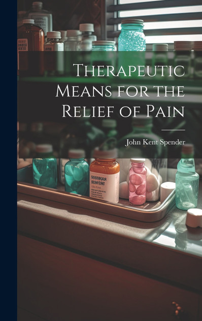 Therapeutic Means for the Relief of Pain Therapeutic Means for the Relief of Pain