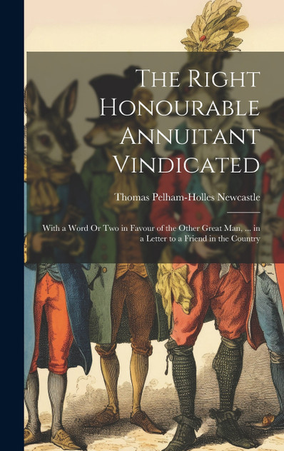 The Right Honourable Annuitant Vindicated