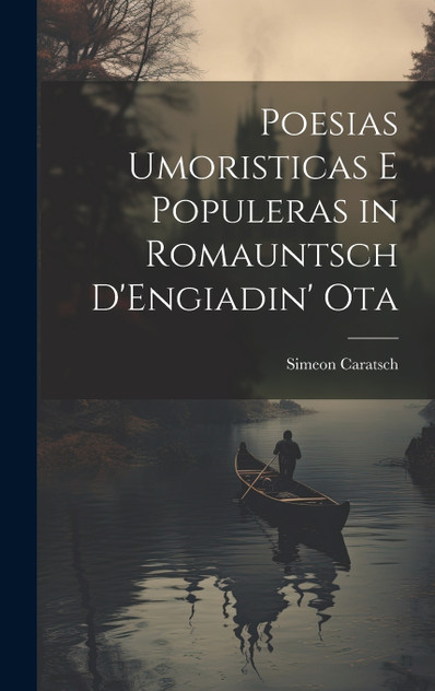 Poesias Umoristicas E Populeras in Romauntsch D'Engiadin' Ota Poesias Umoristicas E Populeras in Romauntsch D'Engiadin' Ota