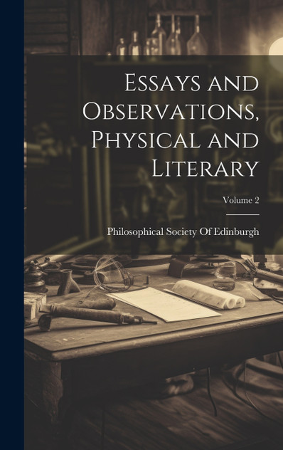 Essays and Observations, Physical and Literary; Volume 2 Essays and Observations, Physical and Literary; Volume 2