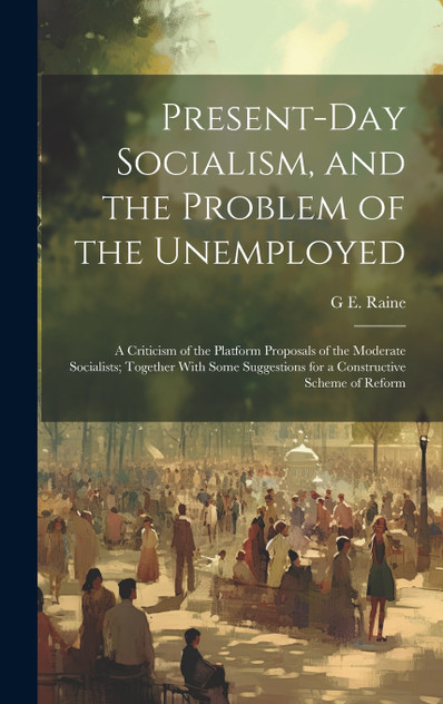 Present-Day Socialism, and the Problem of the Unemployed