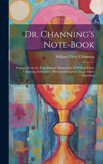 Dr. Channing's Note-Book Dr. Channing's Note-Book