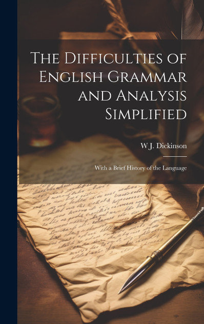 The Difficulties of English Grammar and Analysis Simplified The Difficulties of English Grammar and Analysis Simplified