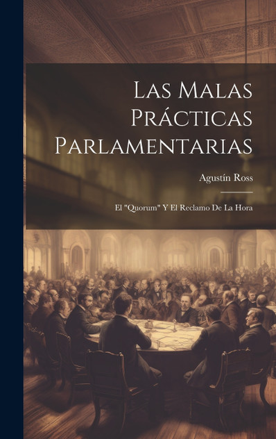 Las Malas Prácticas Parlamentarias Las Malas Prácticas Parlamentarias