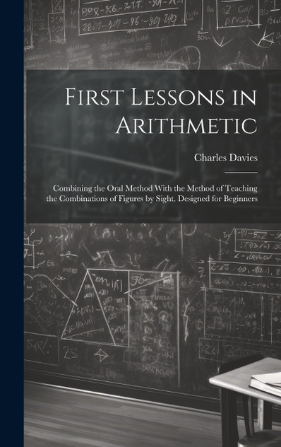 First Lessons in Arithmetic First Lessons in Arithmetic