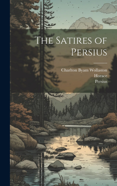 The Satires of Persius The Satires of Persius