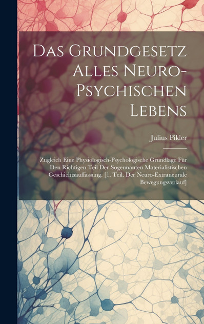 Das Grundgesetz Alles Neuro-Psychischen Lebens Das Grundgesetz Alles Neuro-Psychischen Lebens