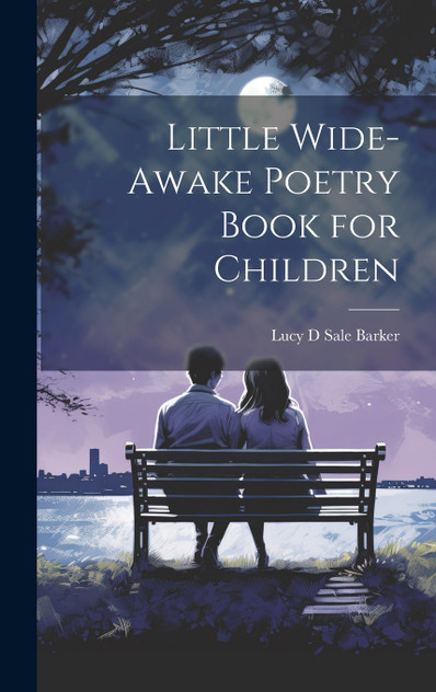 Little Wide-Awake Poetry Book for Children Little Wide-Awake Poetry Book for Children