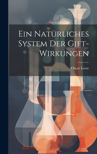 Ein Natürliches System Der Gift-Wirkungen Ein Natürliches System Der Gift-Wirkungen