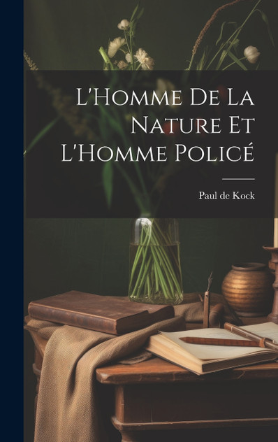 L'Homme De La Nature Et L'Homme Policé L'Homme De La Nature Et L'Homme Policé