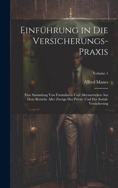 Einführung in Die Versicherungs-Praxis Einführung in Die Versicherungs-Praxis