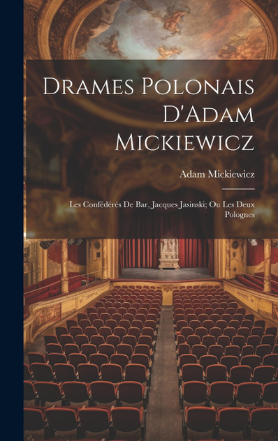 Drames Polonais D'Adam Mickiewicz