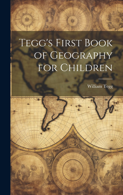 Tegg's First Book of Geography for Children Tegg's First Book of Geography for Children