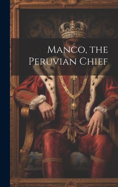 Manco, the Peruvian Chief