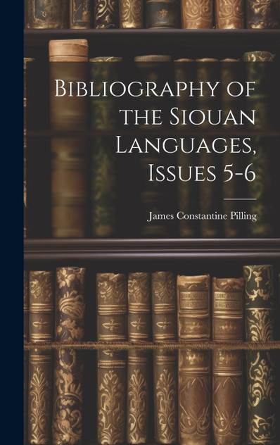 Bibliography of the Siouan Languages, Issues 5-6