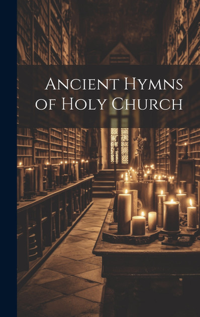 Ancient Hymns of Holy Church Ancient Hymns of Holy Church