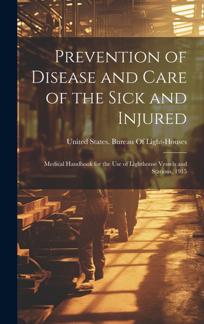 Prevention of Disease and Care of the Sick and Injured Prevention of Disease and Care of the Sick and Injured