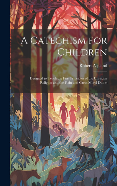 A Catechism for Children A Catechism for Children