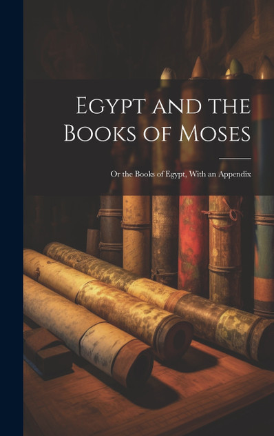 Egypt and the Books of Moses Egypt and the Books of Moses