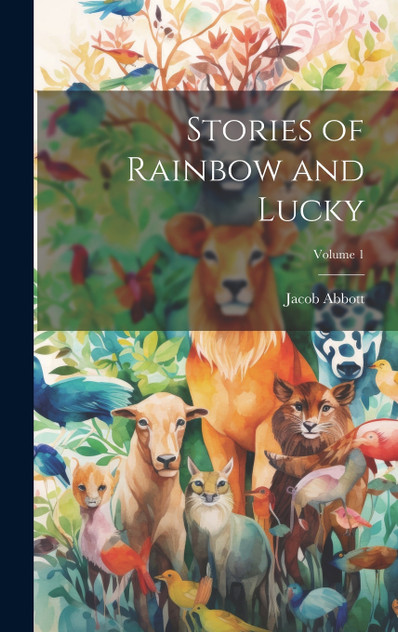 Stories of Rainbow and Lucky; Volume 1 Stories of Rainbow and Lucky; Volume 1