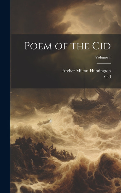 Poem of the Cid; Volume 1 Poem of the Cid; Volume 1