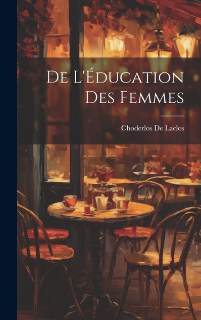 De L'Éducation Des Femmes De L'Éducation Des Femmes